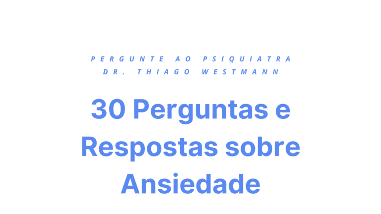 30 Perguntas e Respostas sobre Ansiedade e Crises de Ansiedade