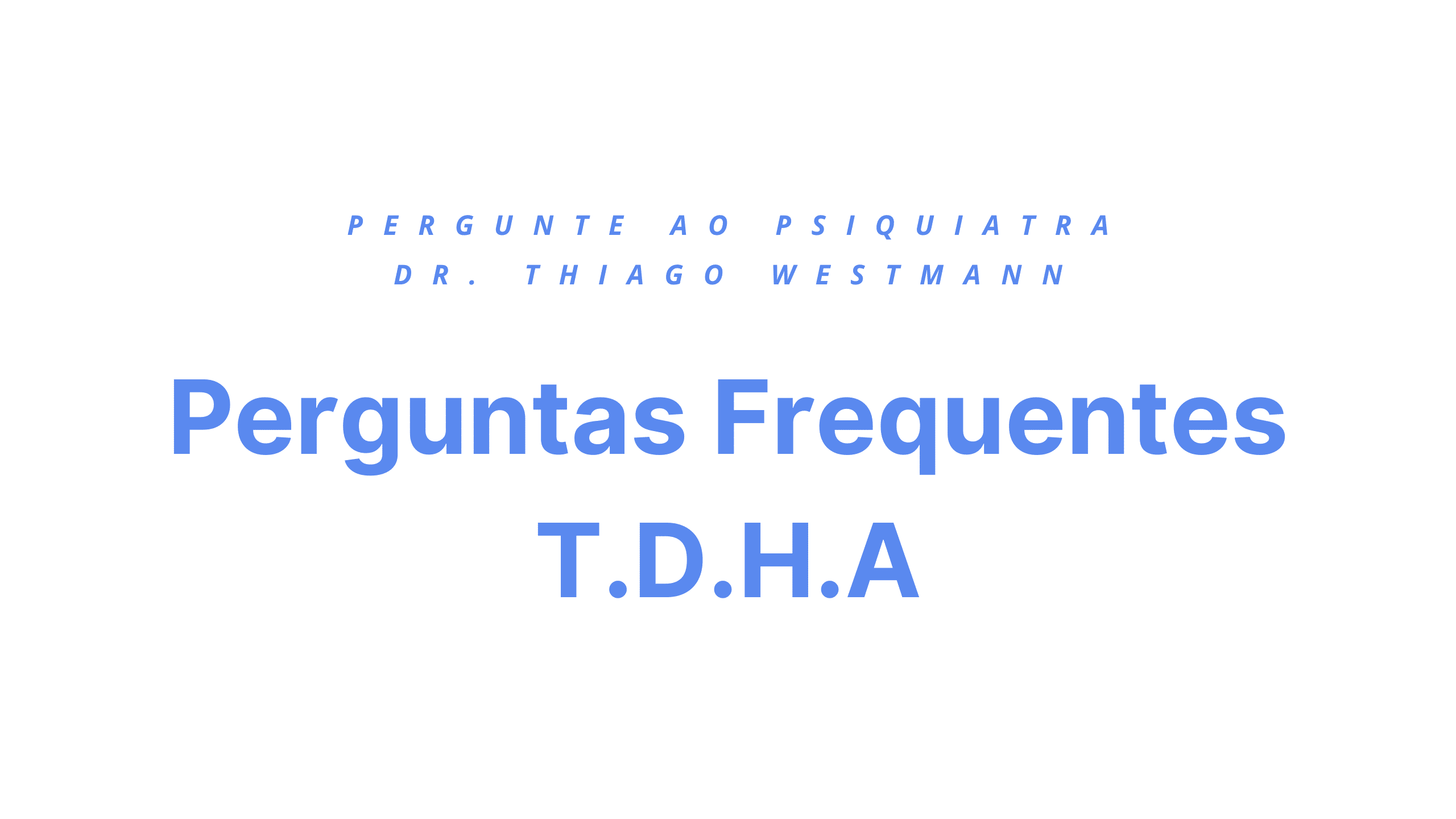 Perguntas Frequentes T.D.H.A