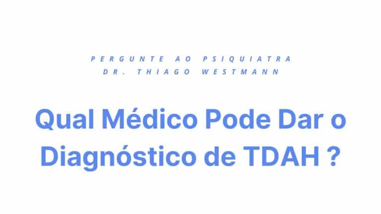 Entendendo o TDAH: Qual Médico Pode Dar o Diagnóstico e Como é Esse Caminho?